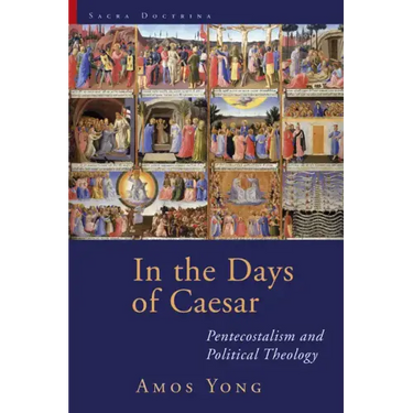 In the Days of Caesar: Pentecostalism and Political Theology