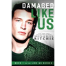 Damaged Like Us
