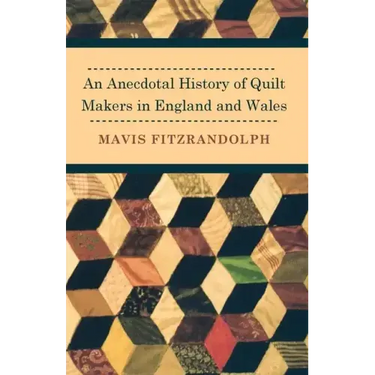 An Anecdotal History of Quilt Makers in England and Wales