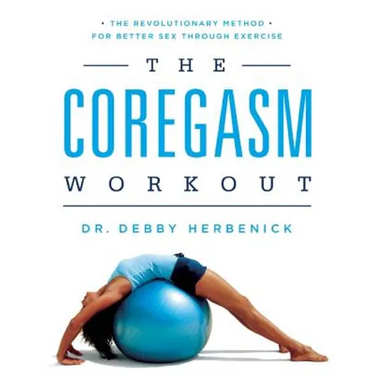 Coregasm Workout: The Revolutionary Method for Better Sex Through Exercise