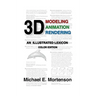 3D Modeling, Animation, and Rendering: An Illustrated Lexicon, Color Edition