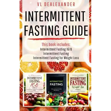 Intermittent Fasting Guide: Intermittent Fasting 16/8, Intermittent Fasting, & Intermittent Fasting for Weight Loss
