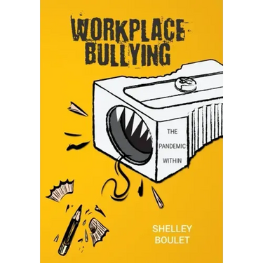 Workplace Bullying: The Pandemic Within