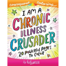 I Am A Chronic Illness Crusader: An Adult Coloring Book for Encouragement, Strength and Positive Vibes: 20 Powerful Pages To Color