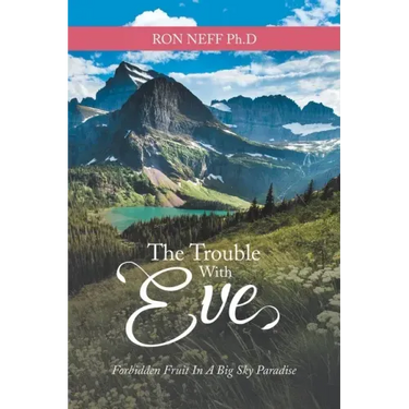 The Trouble with Eve: Forbidden Fruit in a Big Sky Paradise