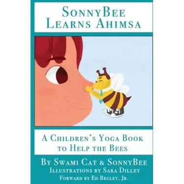 SonnyBee Learns Ahimsa: A Children's Yoga Book to Help the Bees
