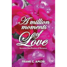 A Million Moments of Love: Sensuous Glorification of Romance