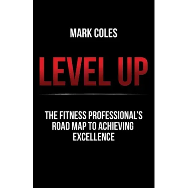 Level Up: The fitness professional's road map to achieving excellence