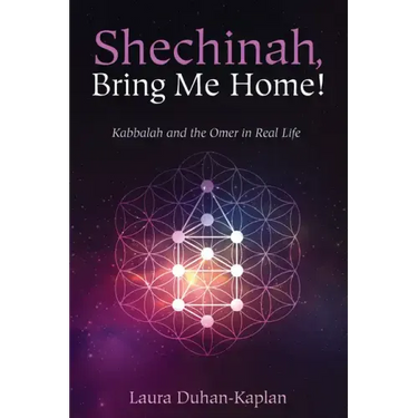 Shechinah, Bring Me Home!: Kabbalah and the Omer in Real Life