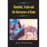 Hannibal, Scipio and the Emergence of Rome