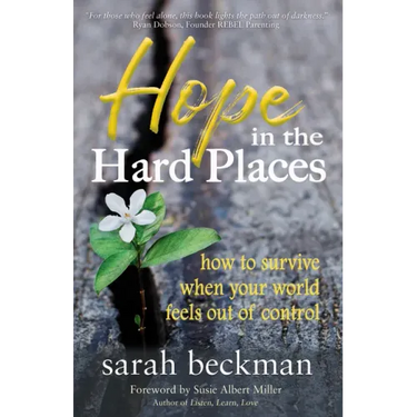 Hope in the Hard Places: How to Survive When Your World Feels Out of Control