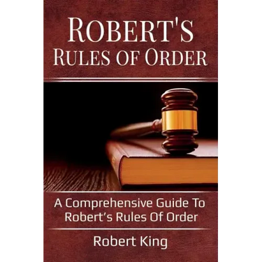 Robert's Rules of Order: A comprehensive guide to Robert's Rules of Order