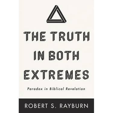 The Truth in Both Extremes: Paradox in Biblical Revelation