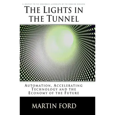 The Lights in the Tunnel: Automation, Accelerating Technology and the Economy of the Future