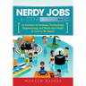 Nerdy Jobs in STEM: 21 Careers in Science, Technology, Engineering, and Math that Make it Cool to be Smart