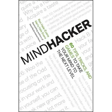 Mindhacker: 60 Tips, Tricks, and Games to Take Your Mind to the Next Level