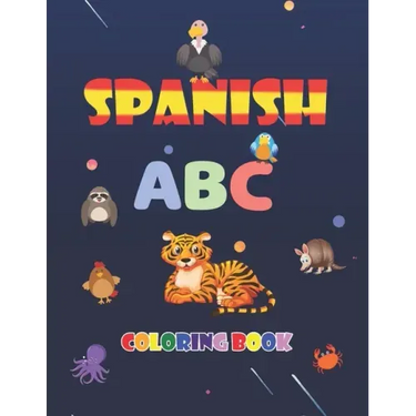 Spanish ABC Coloring Book: learn spanish alphabets while coloring animals - activity coloring book for kids and toddlers