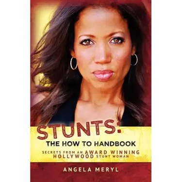 Stunts: The How To Handbook: Secrets From an Award Winning Hollywood Stunt Woman