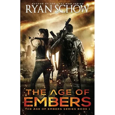 The Age of Embers: A Post-Apocalyptic Survival Thriller