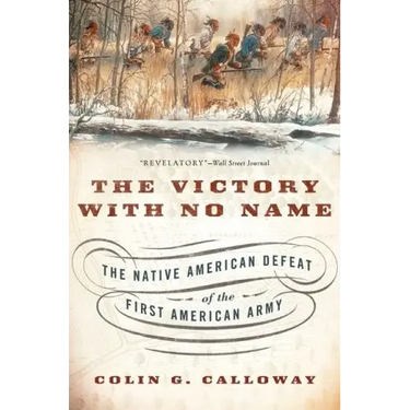 The Victory with No Name: The Native American Defeat of the First American Army