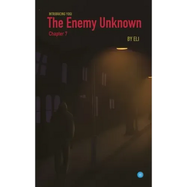 The Enemy Unknown- Chapter 7