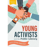 Young Activists and the Public Library: Facilitating Democracy