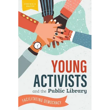 Young Activists and the Public Library: Facilitating Democracy