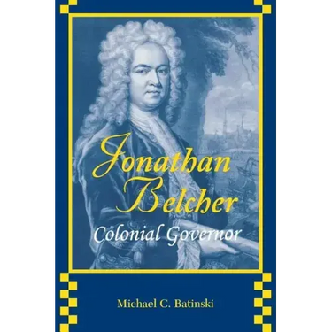 Jonathan Belcher: Colonial Governor