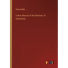 A New Manual of the Elements of Astronomy