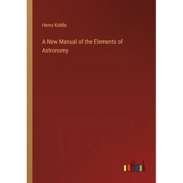A New Manual of the Elements of Astronomy