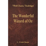 The Wonderful Wizard of Oz (World Classics, Unabridged)
