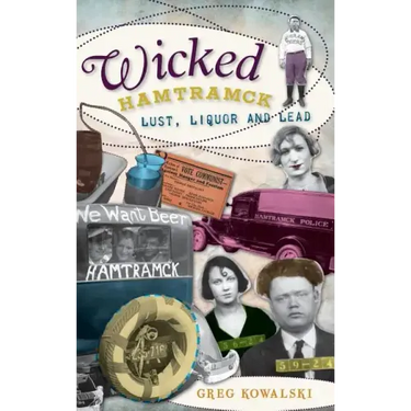 Wicked Hamtramck: Lust, Liquor and Lead