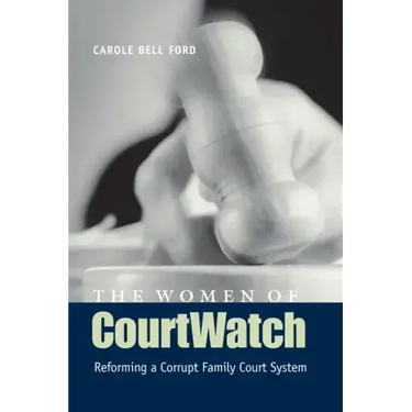 The Women of CourtWatch: Reforming a Corrupt Family Court System