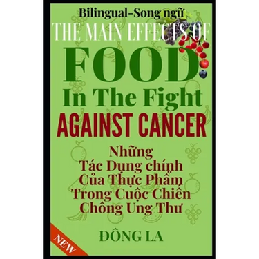 The Main Effects Of Food In The Fight Against Cancer: The Comprehensive Description Of Food's Anti-cancer Properties
