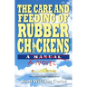 The Care and Feeding of Rubber Chickens
