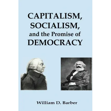 Capitalism, Socialism, and the Promise of Democracy