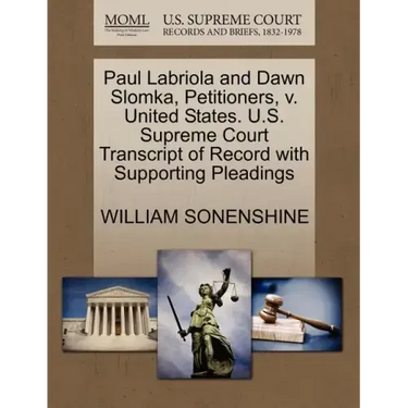 Paul Labriola and Dawn Slomka, Petitioners, V. United States. U.S. Supreme Court Transcript of Record with Supporting Pleadings