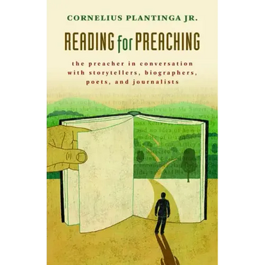Reading for Preaching: The Preacher in Conversation with Storytellers, Biographers, Poets, and Journalists