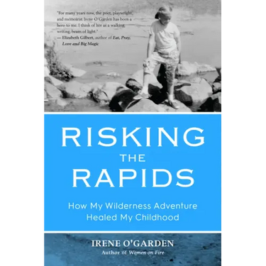 Risking the Rapids: How My Wilderness Adventure Healed My Childhood