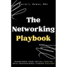 The Networking Playbook: Transform Your Social Capital into Professional Career Success