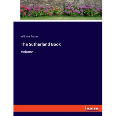 The Sutherland Book: Volume 1