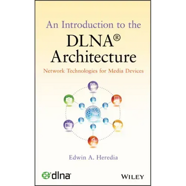 An Introduction to the Dlna Architecture: Network Technologies for Media Devices