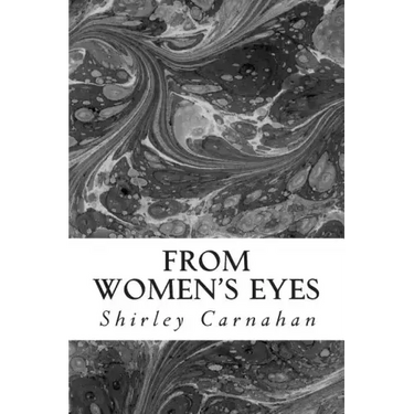From Women's Eyes: Shakespeare's Female Characters In Their Own Words