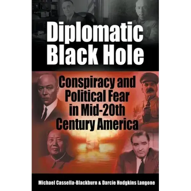 Diplomatic Black Hole: Conspiracy and Political Fear in Mid-20th Century America