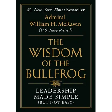 The Wisdom of the Bullfrog: Leadership Made Simple (But Not Easy)