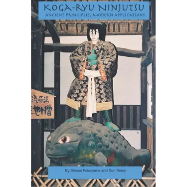 Koga-ryu Ninjutsu: Ancient Principles, Modern Applications