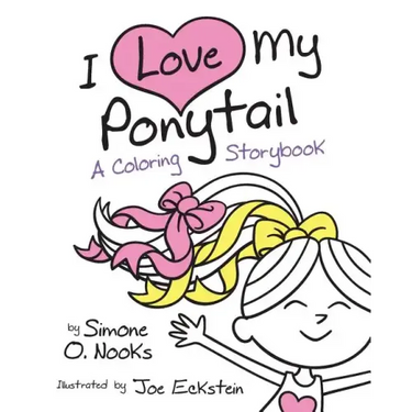 I Love My Ponytail: A Coloring Storybook