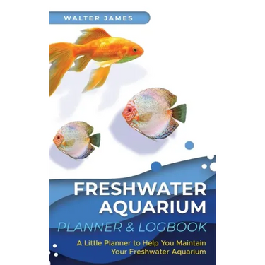 Freshwater Aquarium Planner & Logbook: A Little Planner to Help You Maintain Your Freshwater Aquarium
