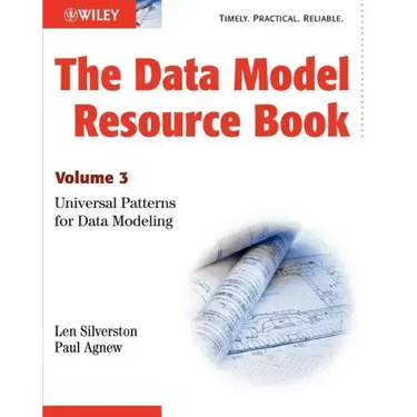 The Data Model Resource Book: Volume 3: Universal Patterns for Data Modeling