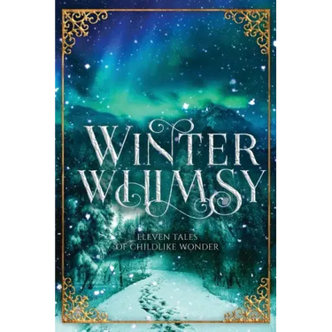 Winter Whimsy: Eleven Tales of Childlike Wonder